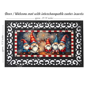 May include: A black doormat with a decorative border and a center insert featuring four gnomes wearing red, white, and blue clothing and holding sparklers in front of a fireworks display. The text "Door/Welcome mat with interchangeable center inserts" is at the top of the image. The mat measures approximately 29.75 inches by 17.5 inches.