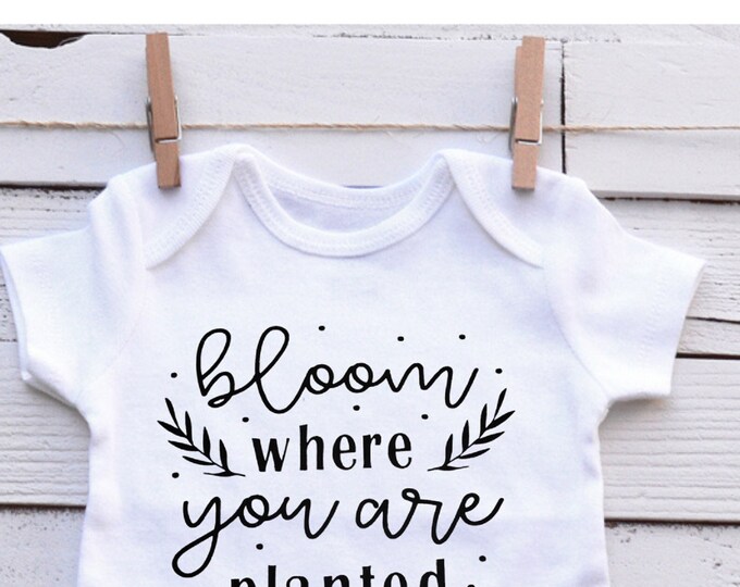 TRENDY BABY ONESIES,Custom Baby Onesie,Bloom where planted,Baby onesie,Newborn Onesie,Baby shower gift,Baby girl gift,Baby boy gift,