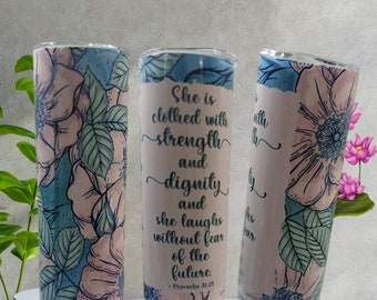 She is clothed with strength and dignity,Inspiration Tumbler,Christian Tumbler, Religious cup/Straw,Bibal versus Gift,Proverbs 31:25 Tumbler