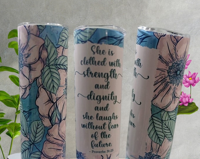 She is clothed with strength and dignity,Inspiration Tumbler,Christian Tumbler, Religious cup/Straw,Bibal versus Gift,Proverbs 31:25 Tumbler