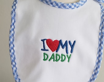 Adorable " I love Daddy" embroidered Baby bib. Made to Order