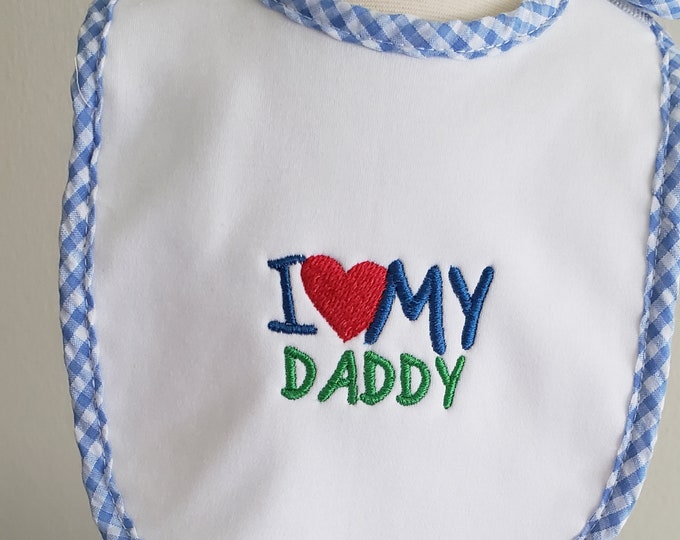 Adorable " I love Daddy" embroidered Baby bib. Made to Order