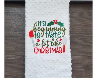 ChristmasKitchen Towel It's Beginning  Taste Like Christmas! Houae warming Gifts, Cotton Kitchen Towel,Embroidered Christmas Kitchen Towel,