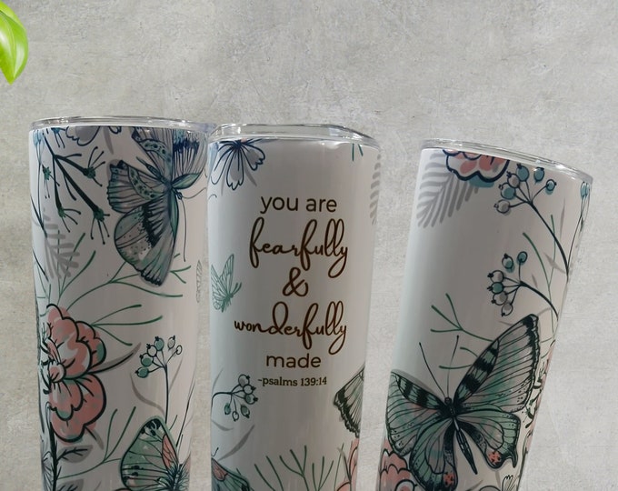 You are Fearfully & Wonderfully Made/psalms 139:14 20 oz Tumbler/ Butterfly and Floral Tumbler/Religious Tumbler, Inspirational Tumbler,