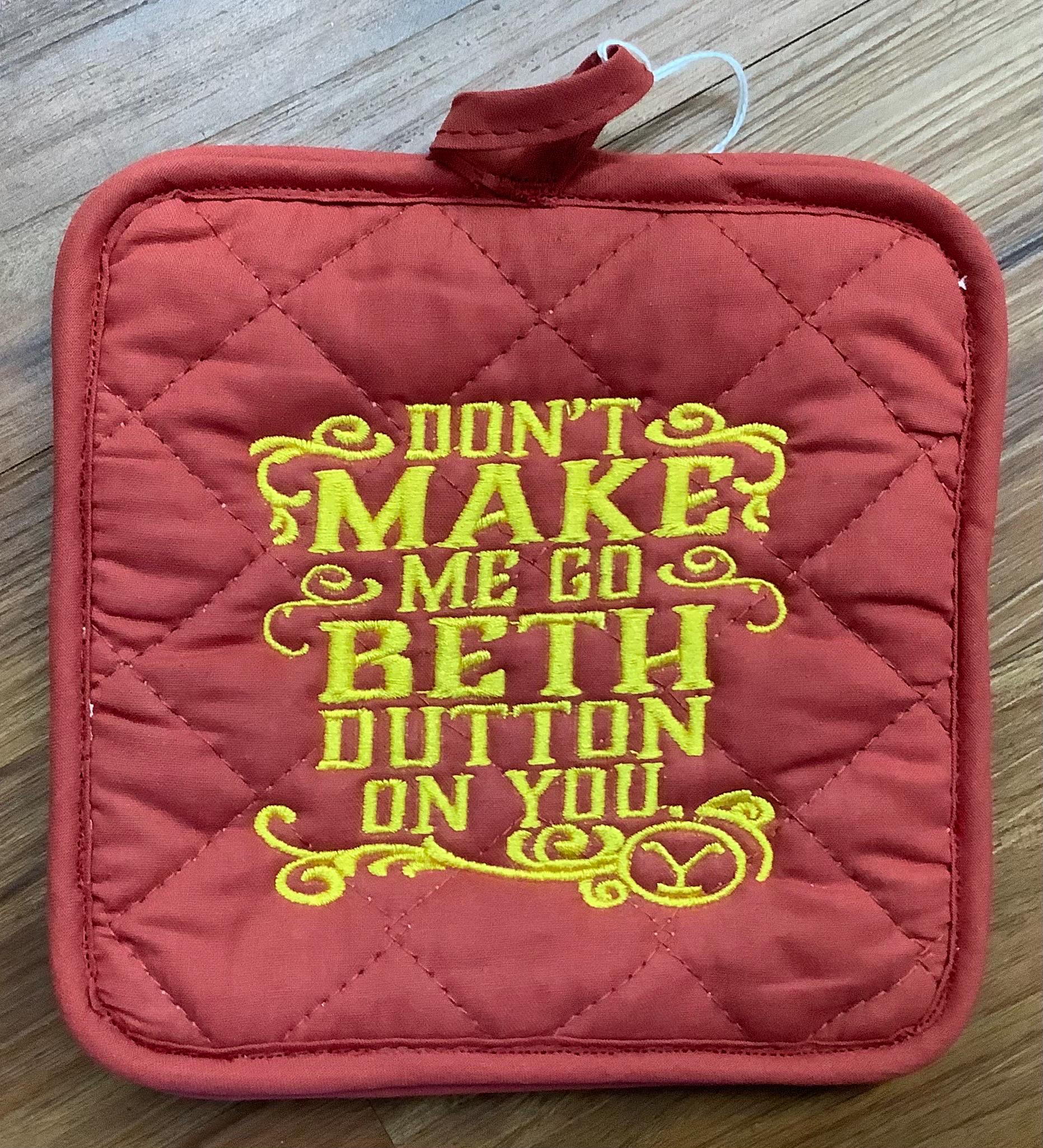 Don’t Make me go Beth Embroidered pot holder