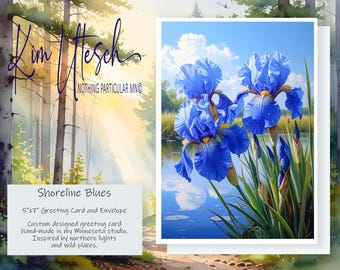 Shoreline Blues - Blue Flag Iris Flowers. Custom Designed, Handmade 5x7 Greeting Card.