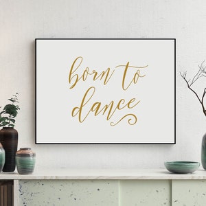 Born To Dance, Printable, Dancer Print, Dance Quote, Dance Print, Dance Teacher, Dance Studio, Dancing Quote, Dance Poster, NP475