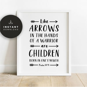 Bible Verse Printable, Printable,  Psalm 127:4, Like arrows in the hands of a warrior are children born in one&#39;s youth, NP563