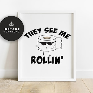 Funny Wall Art, Printable, They See Me Rolling, Bathroom Funny, Bathroom Wall Art, Funny Quotes, Mens Bathroom Decor, NP157