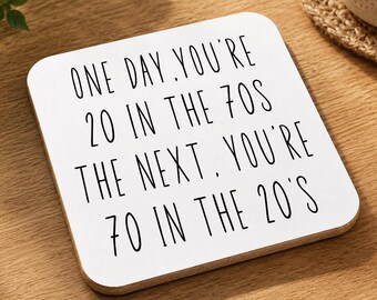 70th Birthday Coaster — Funny 70th Gift For Her Or Him — One Day You're 20 In The 70s Novelty Coaster — Milestone Birthday Present