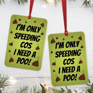 Funny Gift,I'm Only Speeding Cos I Need A Poo Air Freshener, Funny Air Freshener, Stocking Filler, Gifts Under 5, Christmas Gift