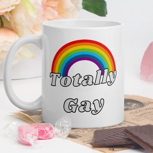 Gay Pride Mug, Coming Out Gift, Totally Gay Cup, National Coming Out Day, LGBT Gift, Pride Parades Gift