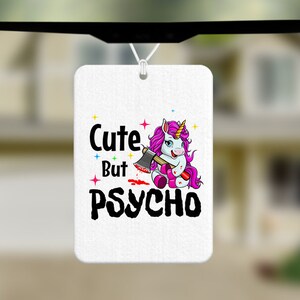 Cute But Psycho Unicorn Air Freshener, Funny Car Air Freshener, Postive thoughts,  Novelty Air Freshener,  Gift For Girlfriend,