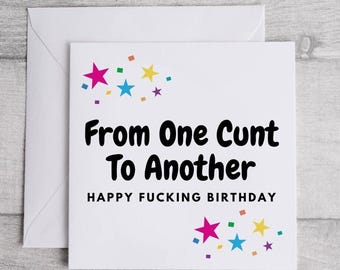 Cheeky Birthday Card, From One Cunt To Another Card, Insult Card, Funny Card, Friend Card, Rude Birthday Card, 300gsm Birthday Card,