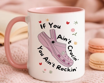Funny Mug, Secret Santa Gifts For Her, Funny Gifts, Motivational Mug, Christmas Gift, If You Ain't Crocin Coffee Mug, Best Friend Gift