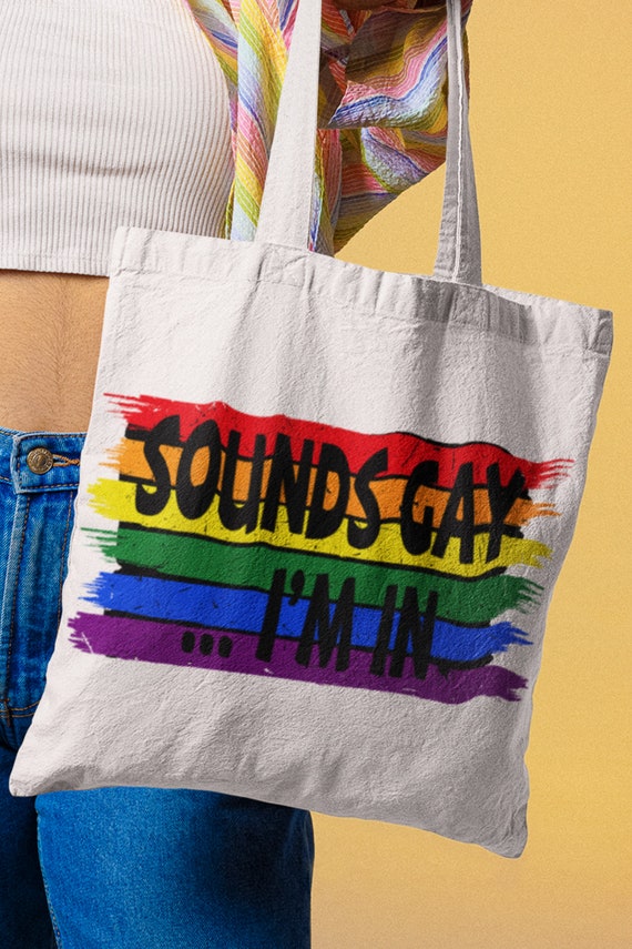 Sound's Gay I'm In Tote Bag, Funny Quote Tote Bag, LGBTQ Pride Bag,  Novelty Pride Gift, Gift For Her, Gift For Him, Festival Tote Bag