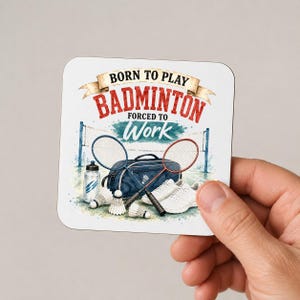 Born to Play Badminton Forced to Work Coaster – Funny Badminton Gift – Badminton Player Drinks Coaster – Racket Sports Gift