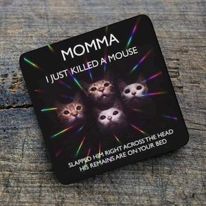 Funny Cat Coaster – Momma I Just Killed a Mouse – Cat Lovers Gift, Cat Secret Santa, Stocking Filler image 1