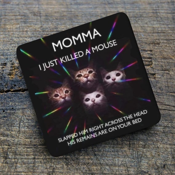 Funny Cat Coaster – Momma I Just Killed a Mouse – Cat Lovers Gift, Cat Secret Santa, Stocking Filler