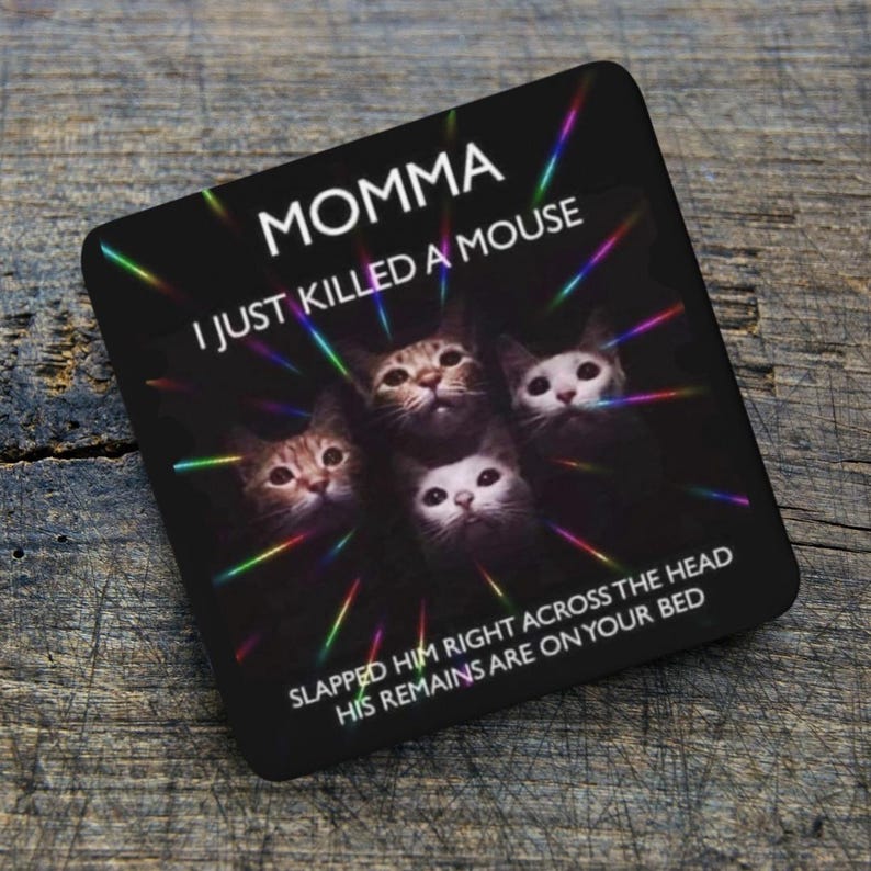 Funny Cat Coaster – Momma I Just Killed a Mouse – Cat Lovers Gift, Cat Secret Santa, Stocking Filler image 1