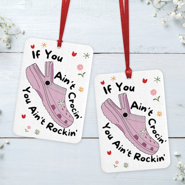 Funny Gift , If You Ain't Crocin You Ain't Rockin Car Air Freshener, Car Decor , Stocking Filler, Pink Shoe Novelty  Freshener, Joke Present