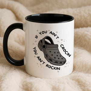 Funny Croc Mug – If You Ain’t Crocin You Ain’t Rockin – Secret Santa Gift, Birthday Gift, Fathers Day Present, Funny Gifts for a Special Dad