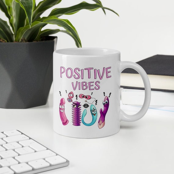 Funny Gift, Positive Vibes Mug, Sex Toy Mug, Vibrator Mug, Rude Mugs, Adult  Coffee Mug, Presents for Her, Rude Presents, Best Friends Gift - Etsy