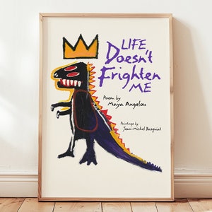 Coroa de dinossauro Jean-Michel Basquiat, impressão de Maya Angelou, pôster de Life Doesn't Frighten Me, arte de grafite, presentes de arte de parede de viveiro de bosques