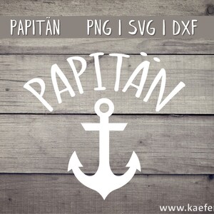 Papitän Plotterdatei Vatertag SVG DXF PNG Cricut Brother Silhouette Plotterdatei Clipart Vater Mann Anker Kapitän Meer Papa Shirt Download