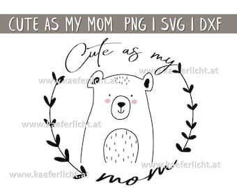 Cute as my mom plotter file Mother's Day SVG PNG DFX Plotting T-Shirt Vector Cricut Brother Canvas Silhouette Heart Font Plotting Bear Gift