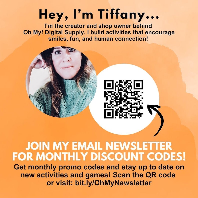 Introduction and photo of shop owner and game creator, Tiffany. Join my email newsletter list for monthly discount codes! QR code to scan for join the list or a URL to visit: bit.ly/OhMyNewsletter