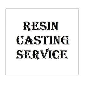 Resin casting service - various finishes available