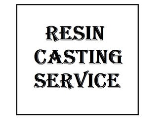 Resin casting service - various finishes available