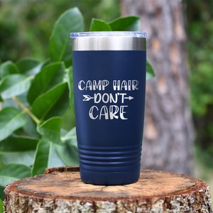 Camp Hair Don't Care Laser Engraved Tumbler, Custom Travel Tumbler, To Go Coffee Mug, Insulated Coffee Cup, Stainless Steel Tumbler