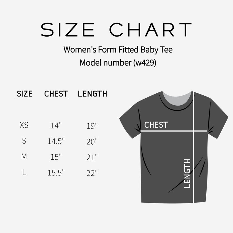 May include: Size chart for a women's form fitted baby tee. The chart shows sizes XS, S, M, and L with corresponding chest and length measurements in inches. The chart also includes a visual representation of the tee with the chest and length measurements marked.