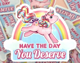 Vintage My Little Pony Relatable Vinyl Stickers: "Have the Day You Deserve" | Sarcastic Positivity | Dishwasher Safe | Weatherproof