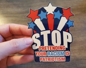 Hör auf damit, deinen Rassismus vorzutäuschen, ist Vaterlandsliebe, Anti-MAGA, Anti-Rassismus Vinyl Aufkleber