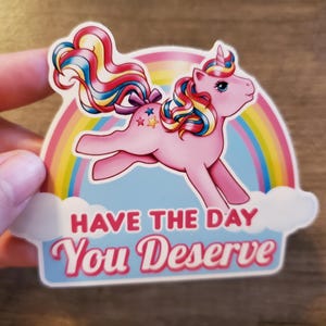 Vintage My Little Pony Relatable Vinyl-Aufkleber: ""Habe den Tag, den du verdienst"" | Sarkastische Positivität | Spülmaschinenfest Wetterfest