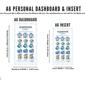 May include: A blue and white printable A6 dashboard and insert with the text "Sleepover Vibes". The dashboard is 6.76 inches tall and 3.69 inches wide. The insert is 6.35 inches tall and 3.5 inches wide.