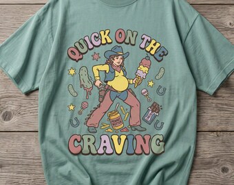 Funny Pregnant Cowgirl Shirt, Comfort Colors Pregnancy Shirt, Quick On The Craving Tee, Expecting Mother Gift, Western Baby Reveal Tee