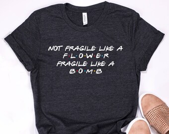 Not Fragile Like A Flower T-Shirt: Feminist Ruth Bader Ginsburg Saying