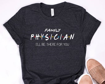 Family Physician T-Shirt: Friends Inspired Doctor Gift