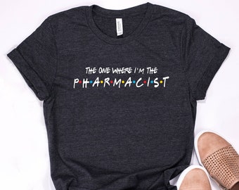 Grappig apothekersshirt: 'The One Where I'm The Pharmacist'-shirt