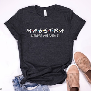 Maestra Siempre Ahi Para Ti Shirt, spanish teacher shirt, personalized gifts for teachers, custom teacher appreciation t-shirt, school shirt