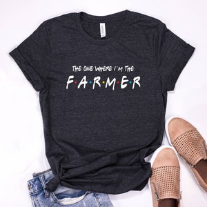 The One Where I&#39;m The Farmer Shirt, funny farmer birthday gift ideas, plus size tops, farmer christmas gifts, funny mom gift for her son