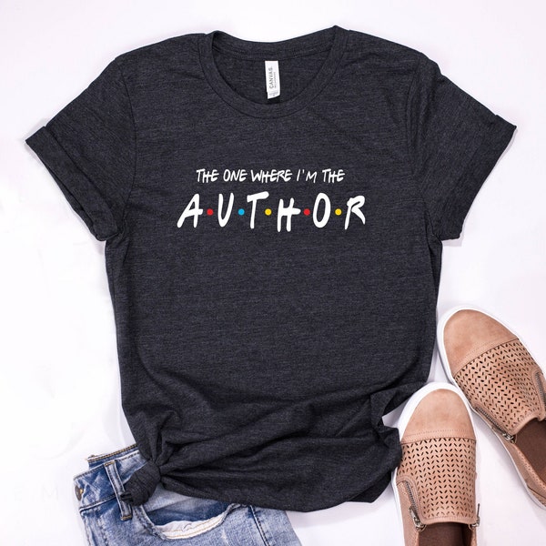 The One Where I'm The Author Shirt, funny author birthday gift ideas, writing school tees, author graduation gift