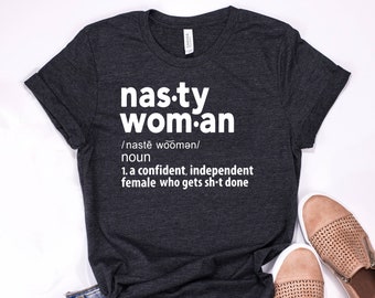 Nasty Woman Shirt, feminist shirt, personalized gifts for feminists, feminism protest t-shirts, equality t-shirt, women empowerment merch