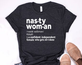 Nasty Woman T-Shirt: Feminist Empowerment Tee