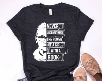 Never Underestimate The Power of a Girl With a Book Shirt, Ruth Bader Ginsburg Shirts, custom feminist gifts, women empowerment protest tops