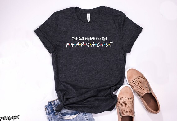 Funny Pharmacist Shirt: 'The One Where I'm The Pharmacist' Tee